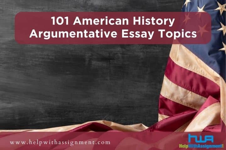 American History Argumentative Essay Topics